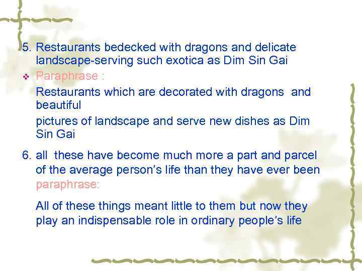 5. Restaurants bedecked with dragons and delicate landscape-serving such exotica as Dim Sin Gai