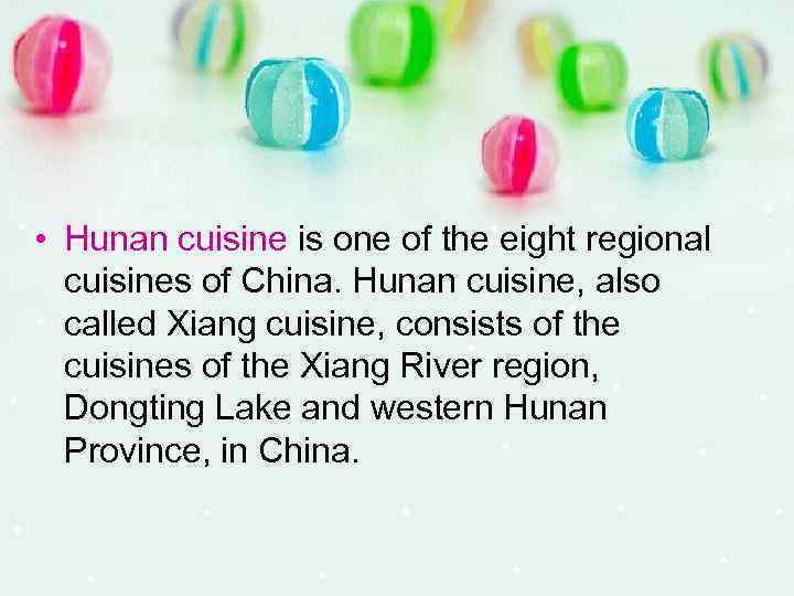  • Hunan cuisine is one of the eight regional cuisines of China. Hunan