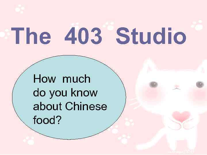 The 403 Studio How much do you know about Chinese food? 