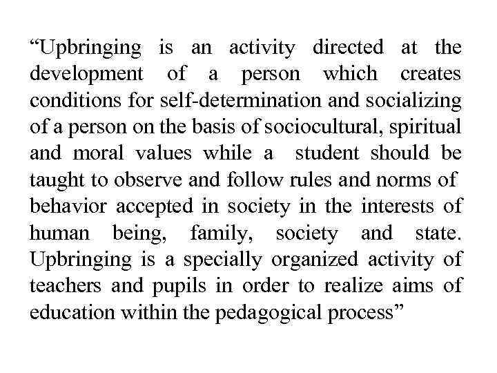 “Upbringing is an activity directed at the development of a person which creates conditions
