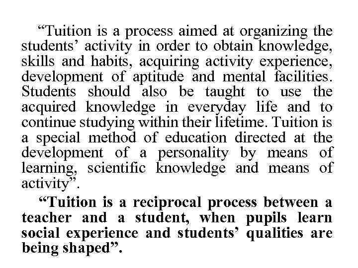 “Tuition is a process aimed at organizing the students’ activity in order to obtain