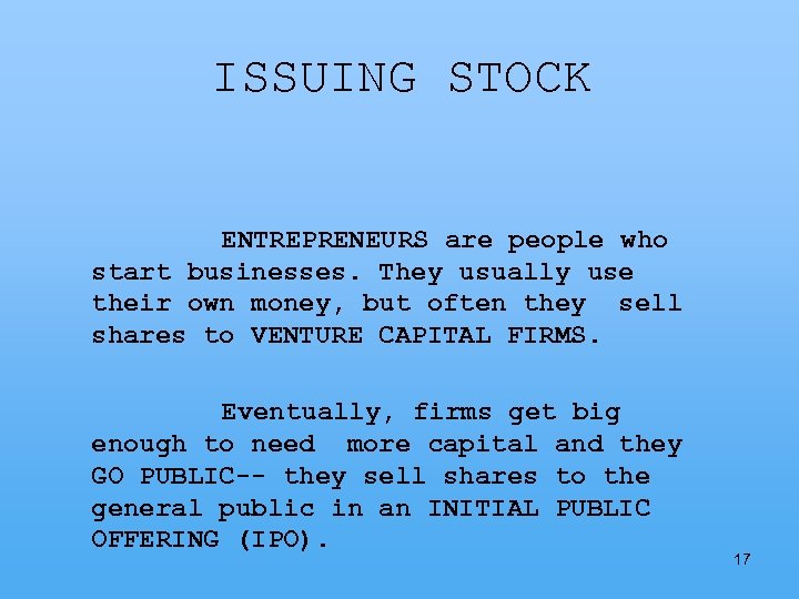 ISSUING STOCK ENTREPRENEURS are people who start businesses. They usually use their own money,