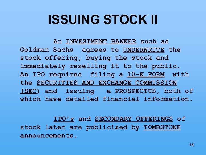 ISSUING STOCK II An INVESTMENT BANKER such as Goldman Sachs agrees to UNDERWRITE the