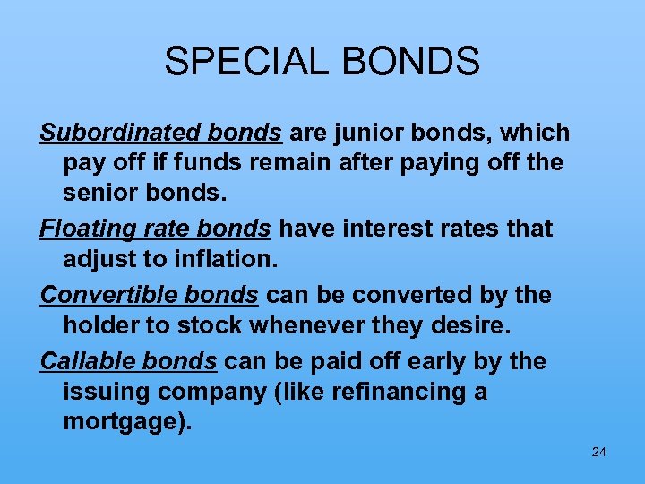 SPECIAL BONDS Subordinated bonds are junior bonds, which pay off if funds remain after