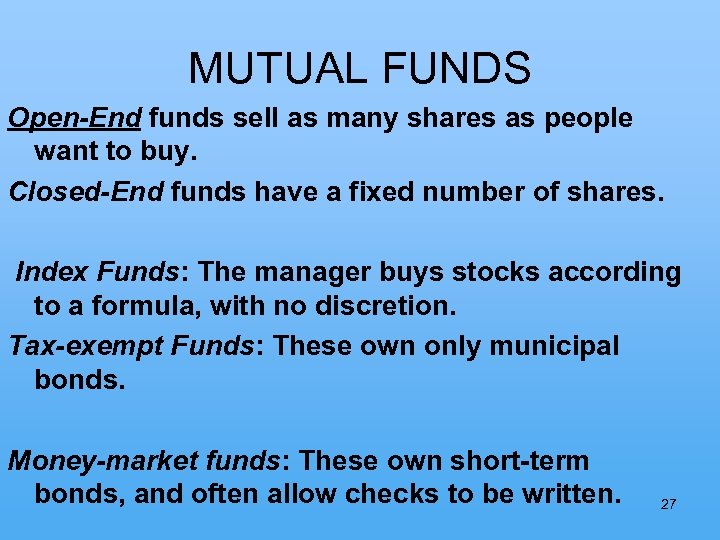 MUTUAL FUNDS Open-End funds sell as many shares as people want to buy. Closed-End