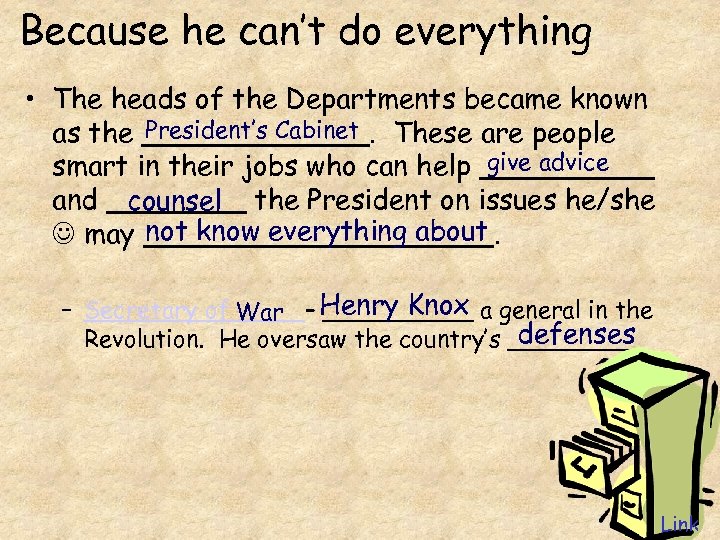 Because he can’t do everything • The heads of the Departments became known President’s