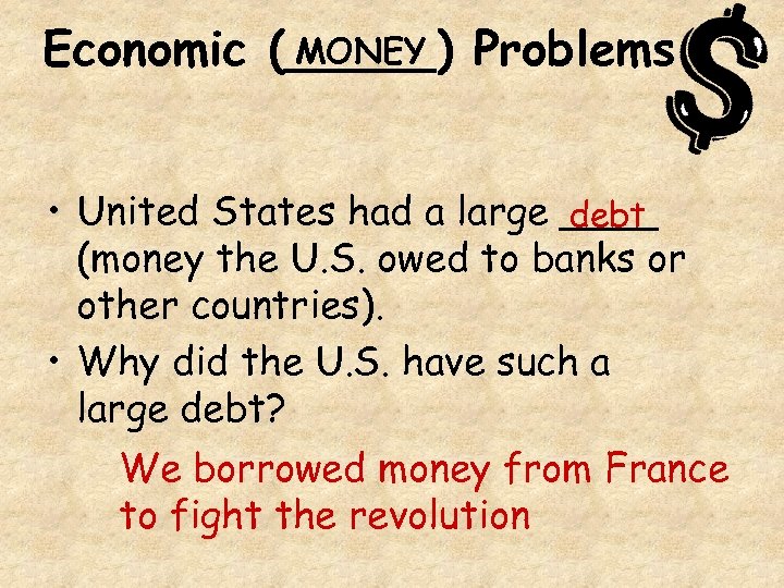 MONEY Economic (_____) Problems • United States had a large ____ debt (money the