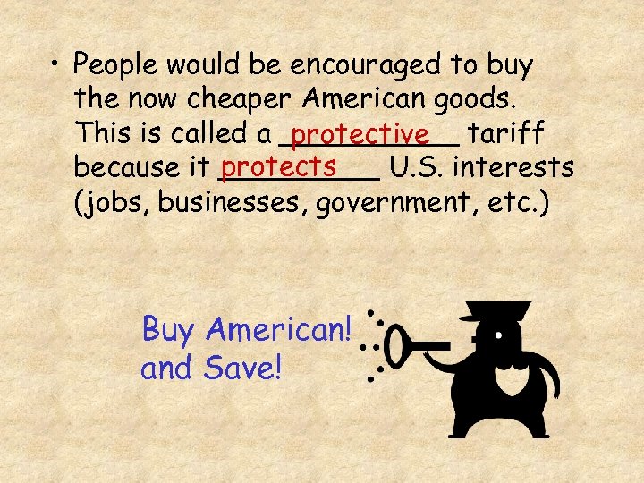  • People would be encouraged to buy the now cheaper American goods. This