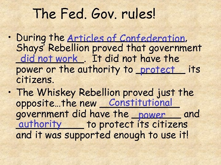 The Fed. Gov. rules! • During the Articles of Confederation __________, Shays’ Rebellion proved