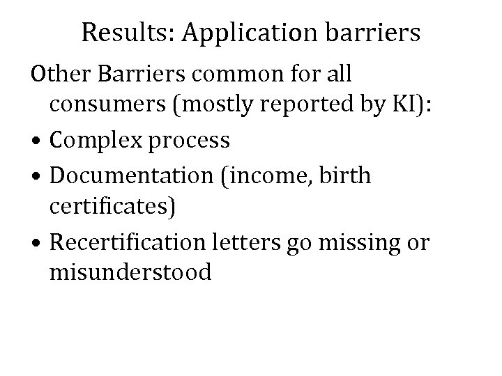 Results: Application barriers Other Barriers common for all consumers (mostly reported by KI): •