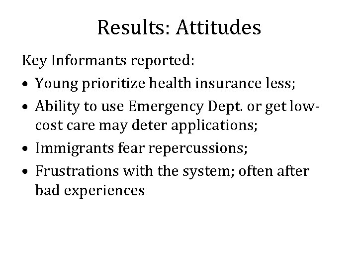 Results: Attitudes Key Informants reported: • Young prioritize health insurance less; • Ability to