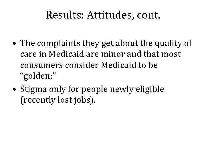 Results: Attitudes, cont. • The complaints they get about the quality of care in