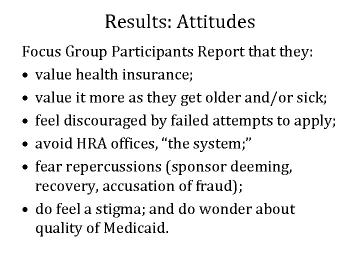 Results: Attitudes Focus Group Participants Report that they: • value health insurance; • value