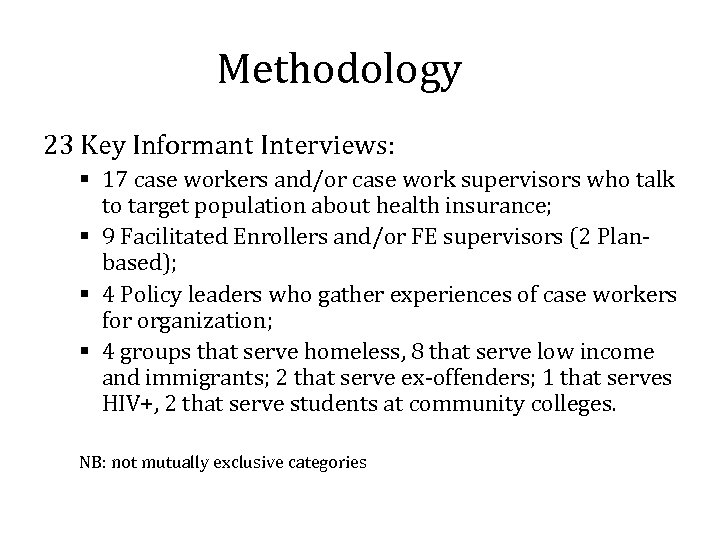 Methodology 23 Key Informant Interviews: § 17 case workers and/or case work supervisors who