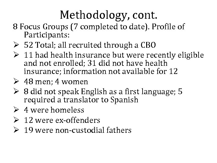 Methodology, cont. 8 Focus Groups (7 completed to date). Profile of Participants: Ø 52