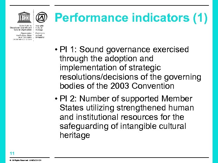 Performance indicators (1) • PI 1: Sound governance exercised through the adoption and implementation