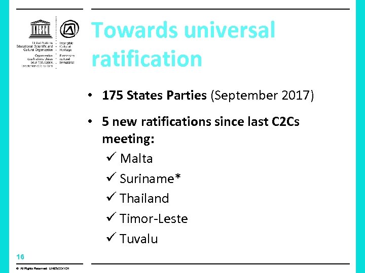 Towards universal ratification • 175 States Parties (September 2017) • 5 new ratifications since