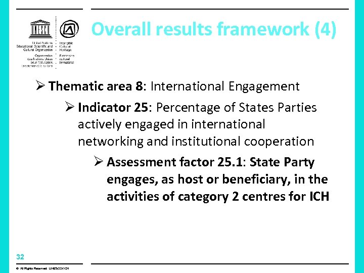 Overall results framework (4) Ø Thematic area 8: International Engagement Ø Indicator 25: Percentage