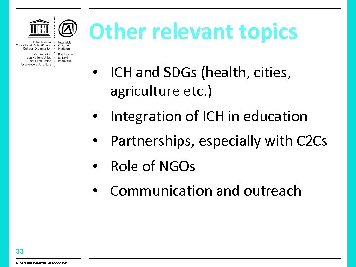 Other relevant topics • ICH and SDGs (health, cities, agriculture etc. ) • Integration