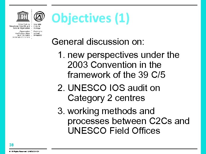 Objectives (1) General discussion on: 1. new perspectives under the 2003 Convention in the