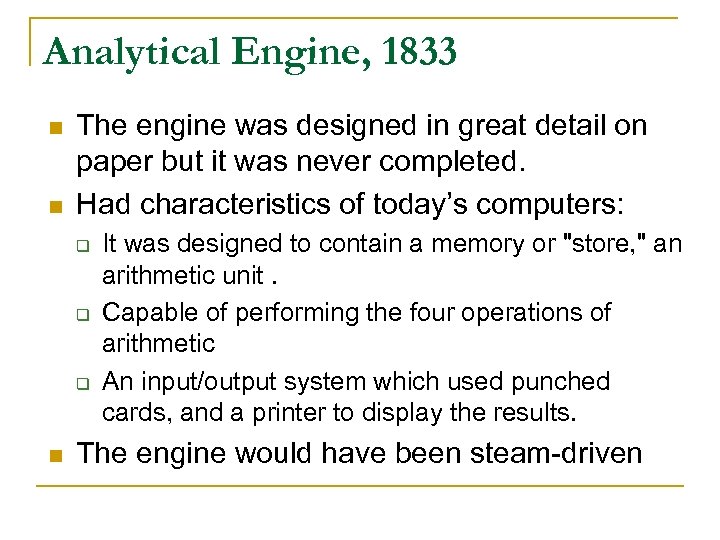 Analytical Engine, 1833 n n The engine was designed in great detail on paper