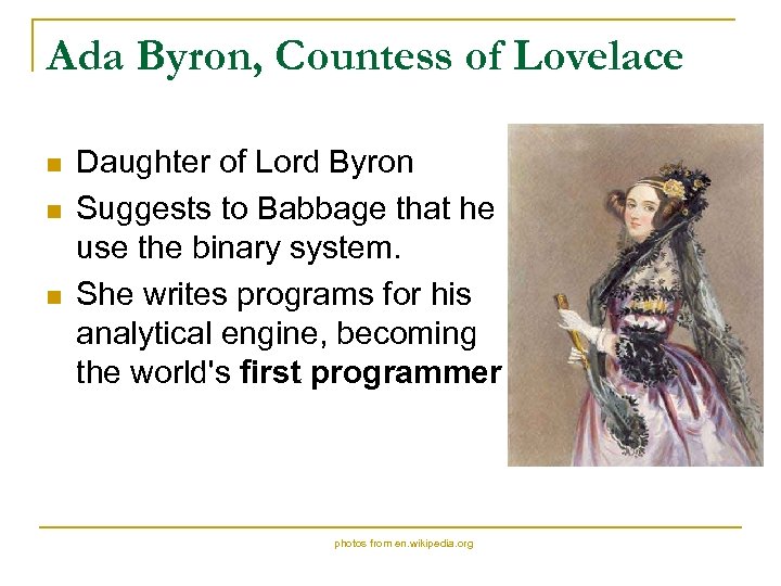 Ada Byron, Countess of Lovelace n n n Daughter of Lord Byron Suggests to
