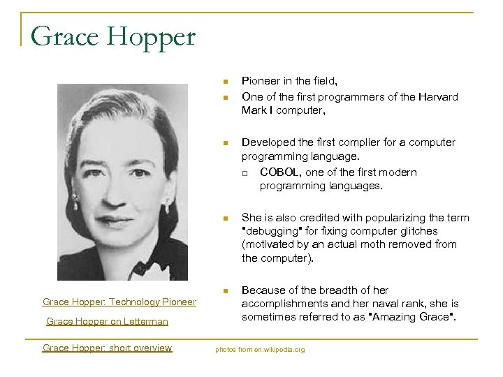 Grace Hopper n n Pioneer in the field, One of the first programmers of