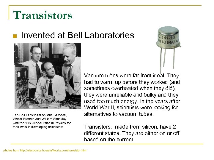 Transistors n Invented at Bell Laboratories The Bell Labs team of John Bardeen, Walter