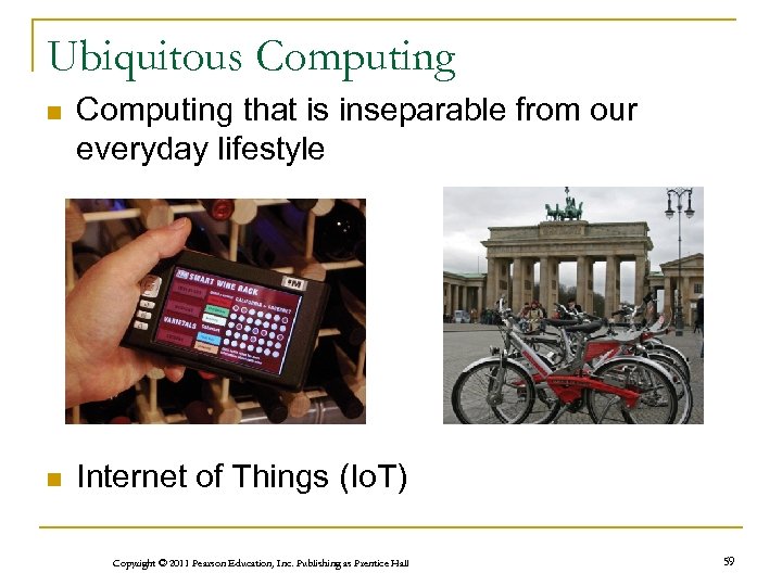 Ubiquitous Computing n Computing that is inseparable from our everyday lifestyle n Internet of