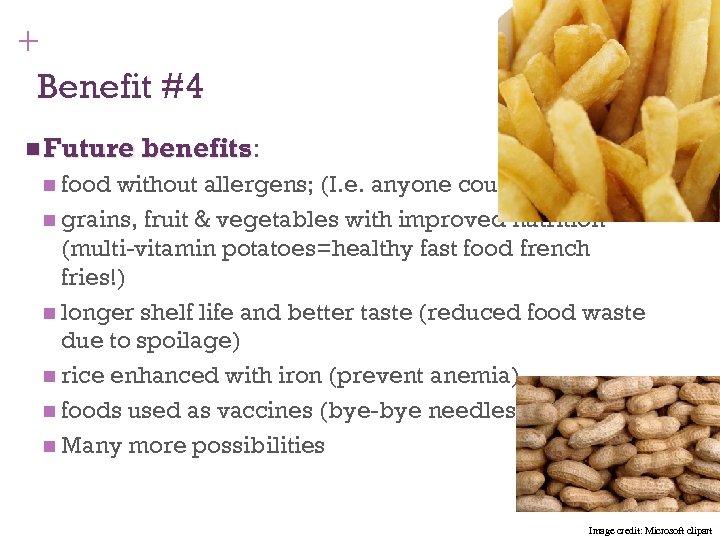 + Benefit #4 n Future benefits: benefits n food without allergens; (I. e. anyone