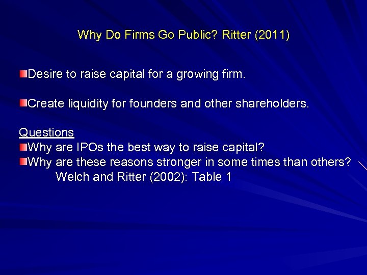 Why Do Firms Go Public? Ritter (2011) Why Do Firms Go Public? Desire to