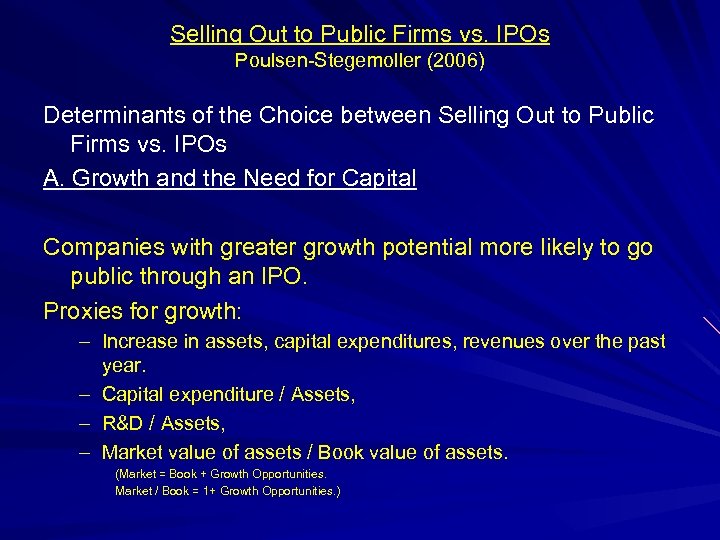 Selling Out to Public Firms vs. IPOs Poulsen-Stegemoller (2006) Determinants of the Choice between