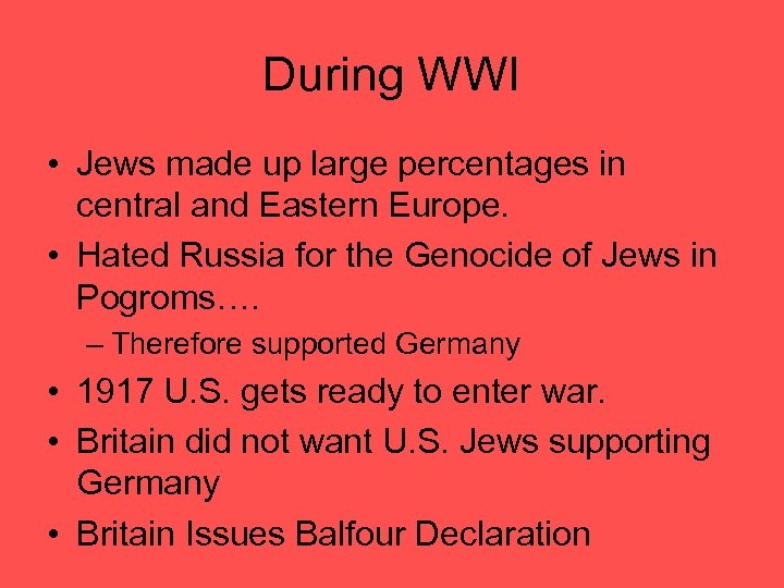 During WWI • Jews made up large percentages in central and Eastern Europe. •