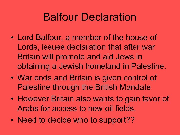 Balfour Declaration • Lord Balfour, a member of the house of Lords, issues declaration