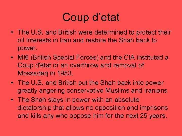 Coup d’etat • The U. S. and British were determined to protect their oil