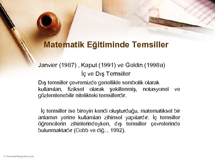 Matematik Eğitiminde Temsiller Janvier (1987) , Kaput (1991) ve Goldin (1998 a) İç ve