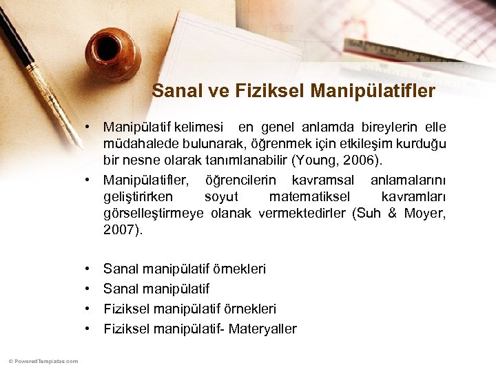 Sanal ve Fiziksel Manipülatifler • Manipülatif kelimesi en genel anlamda bireylerin elle müdahalede bulunarak,