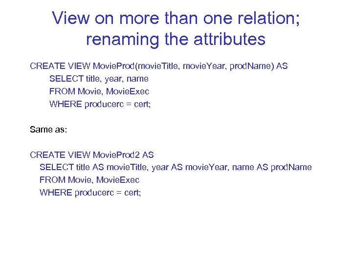 View on more than one relation; renaming the attributes CREATE VIEW Movie. Prod(movie. Title,
