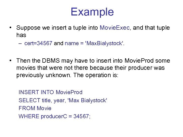 Example • Suppose we insert a tuple into Movie. Exec, and that tuple has