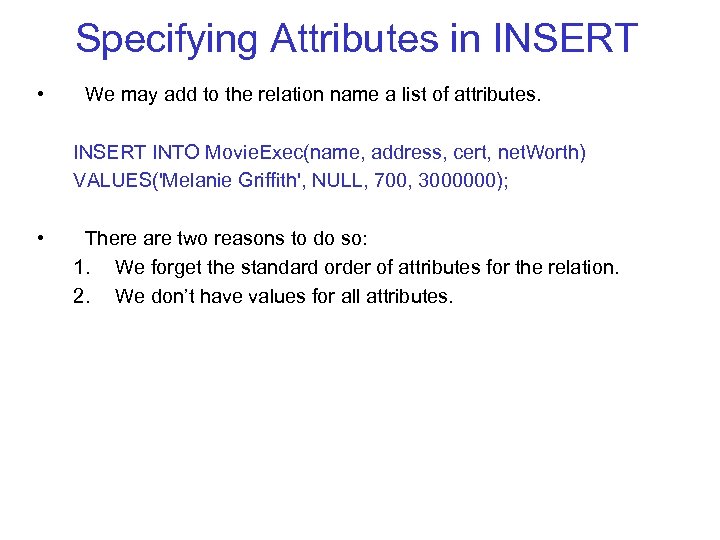 Specifying Attributes in INSERT • We may add to the relation name a list