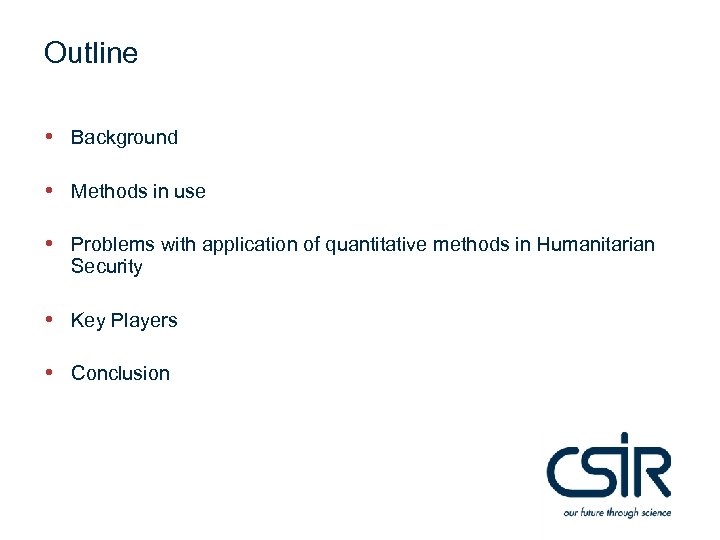 Outline • Background • Methods in use • Problems with application of quantitative methods