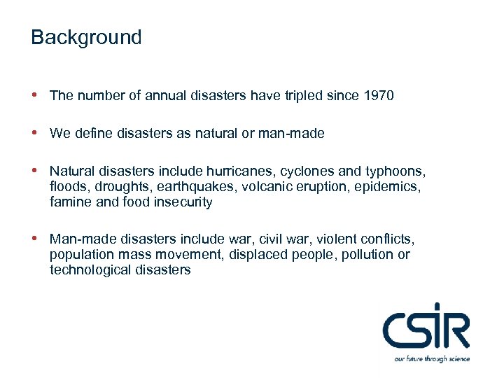 Background • The number of annual disasters have tripled since 1970 • We define