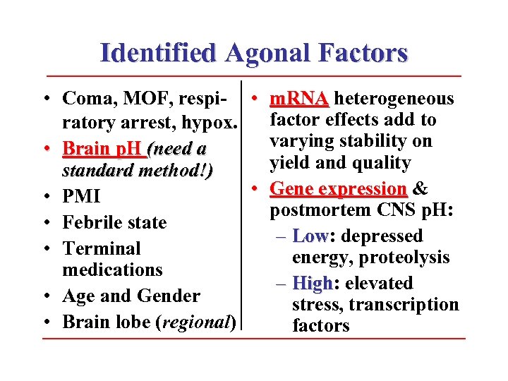 Identified Agonal Factors • Coma, MOF, respiratory arrest, hypox. • Brain p. H (need