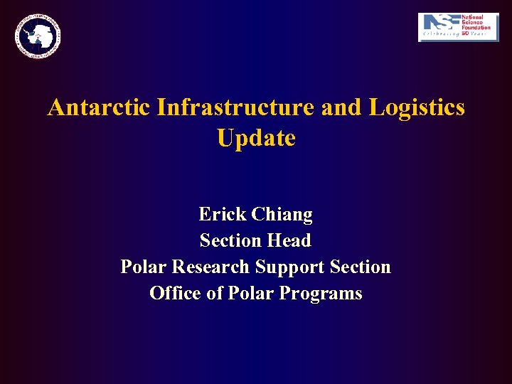 Antarctic Infrastructure and Logistics Update Erick Chiang Section Head Polar Research Support Section Office