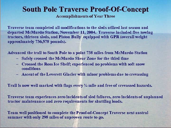 South Pole Traverse Proof-Of-Concept Accomplishments of Year Three Traverse team completed all modifications to