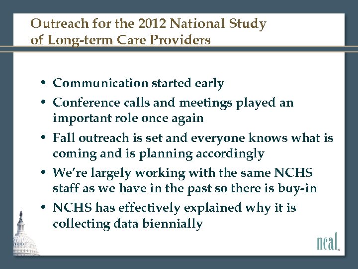 Outreach for the 2012 National Study of Long-term Care Providers • Communication started early