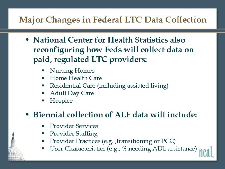 Major Changes in Federal LTC Data Collection • National Center for Health Statistics also