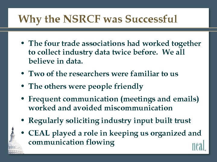 Why the NSRCF was Successful • The four trade associations had worked together to