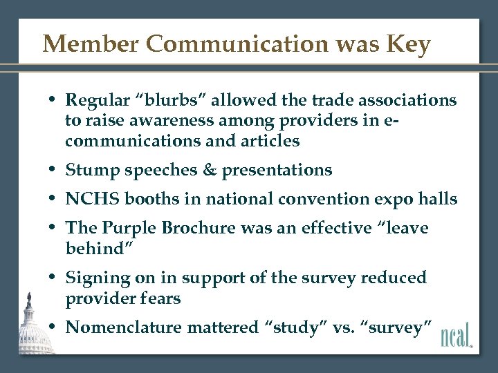 Member Communication was Key • Regular “blurbs” allowed the trade associations to raise awareness