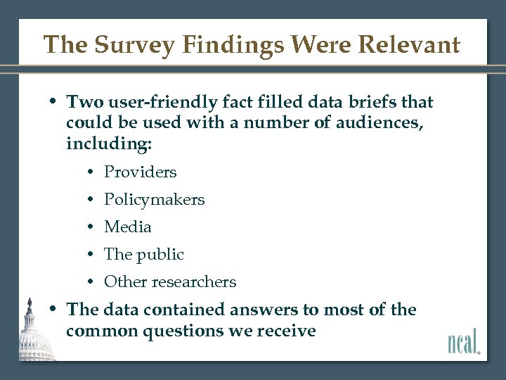 The Survey Findings Were Relevant • Two user-friendly fact filled data briefs that could